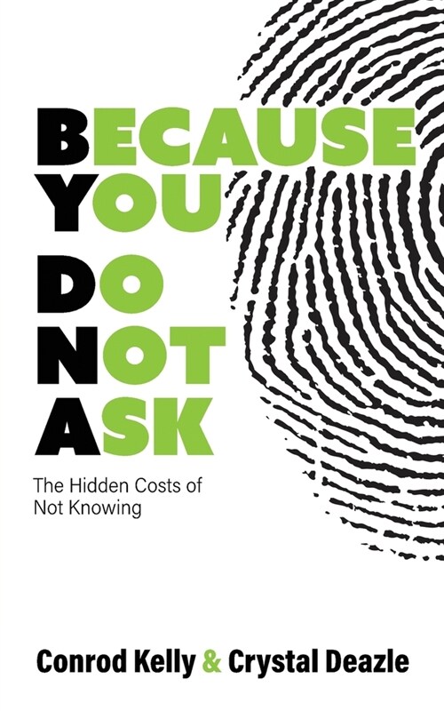 Because You Do Not Ask: The Hidden Costs of Not Knowing (Paperback)