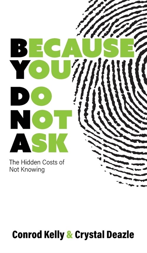 Because You Do Not Ask: The Hidden Costs of Not Knowing (Hardcover)