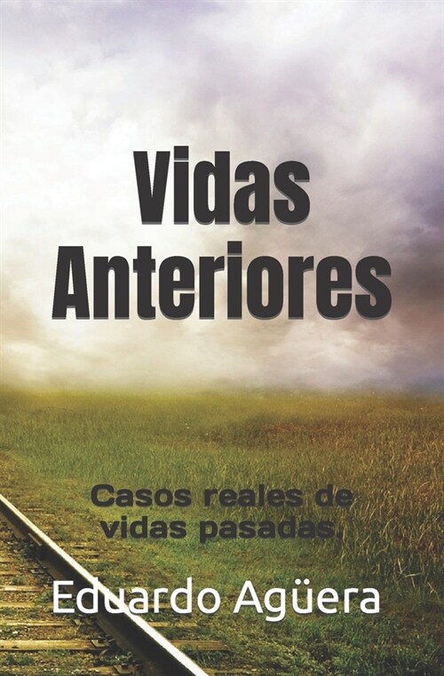 Vidas anteriores: Casos reales de vidas pasadas. (Paperback)