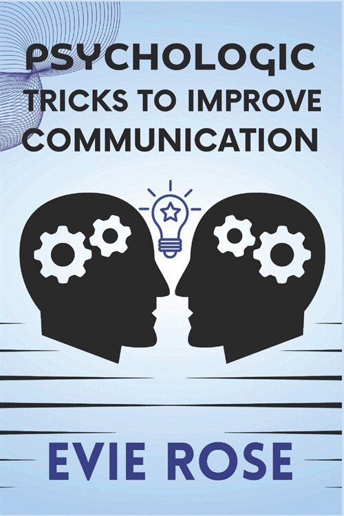 Psychologic Tricks to Improve Communication: Practical Psychological Tips for Stronger Communication (Paperback)
