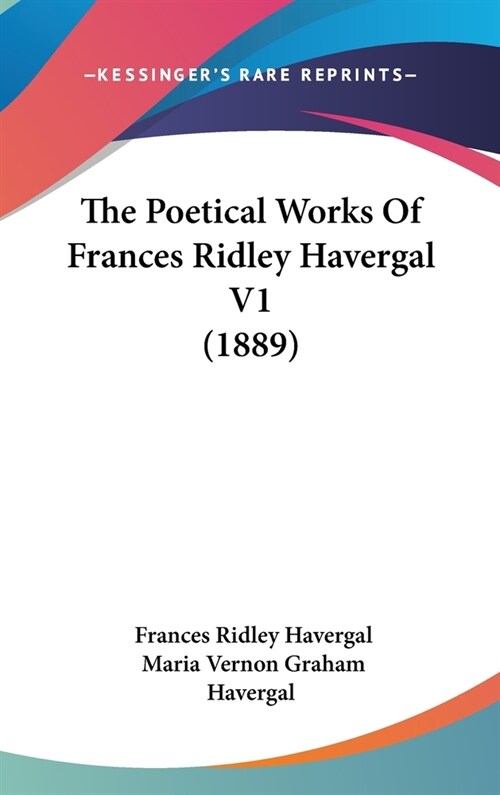 The Poetical Works Of Frances Ridley Havergal V1 (1889) (Hardcover)