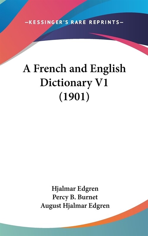 A French and English Dictionary V1 (1901) (Hardcover)