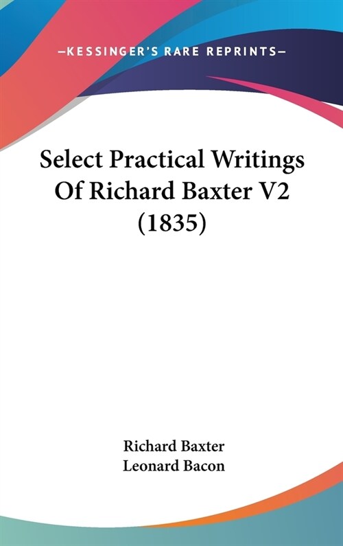 Select Practical Writings Of Richard Baxter V2 (1835) (Hardcover)