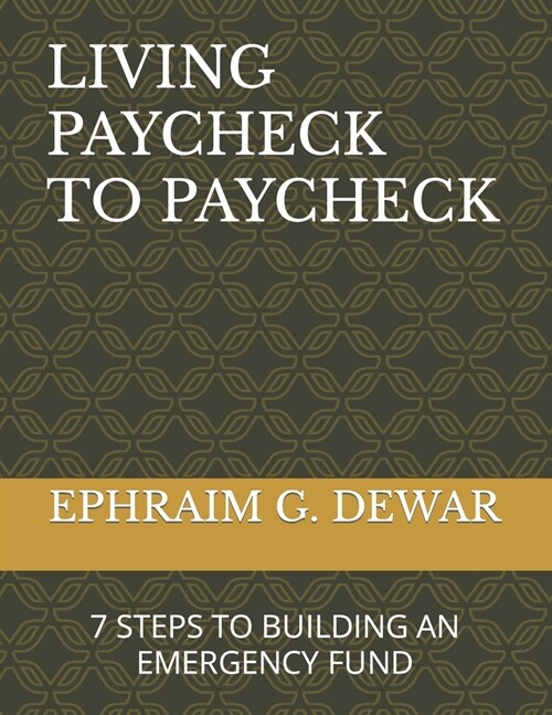 Living Paycheck to Paycheck: 7 Steps to Building an Emergency Fund (Paperback)
