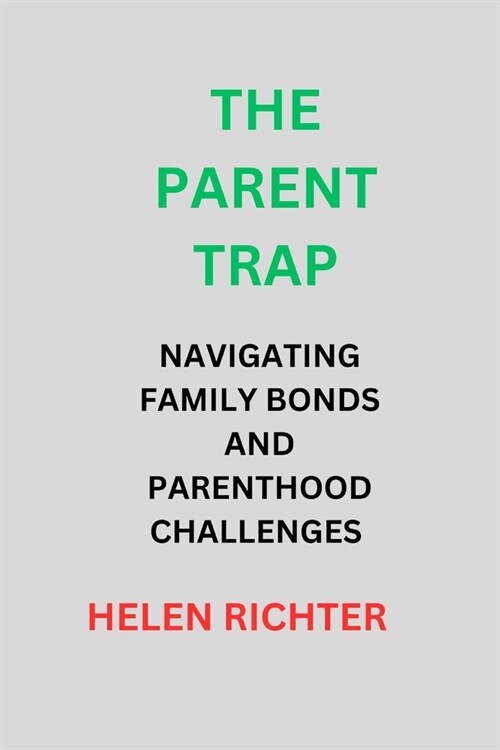 The Parent Trap: Navigating Family Bonds and Parenthood Challenges (Paperback)