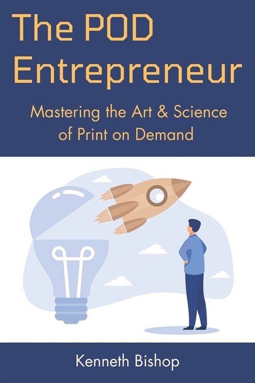 The POD Entrepreneur: Mastering the Art and Science of Print on Demand (Paperback)