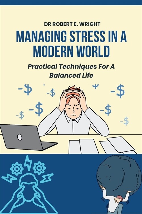 Managing Stress In A Modern World: Practical Techniques For A Balanced Life (Paperback)