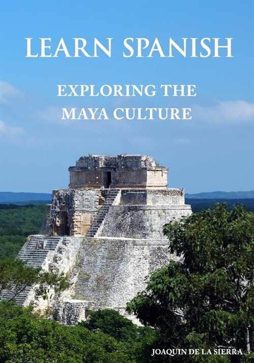 Learn Spanish Exploring the Maya Culture (Paperback)