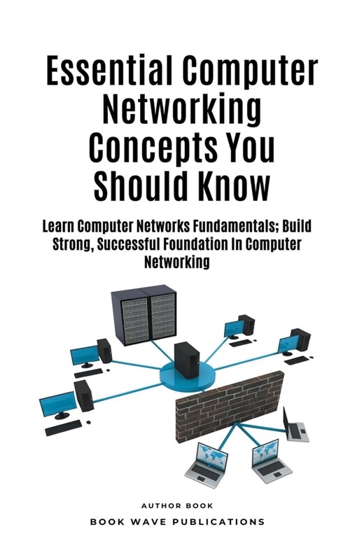 Essential Computer Networking Concepts You Should Know (Paperback)