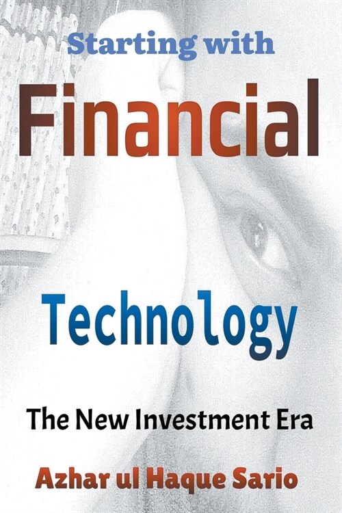 Starting with Financial Technology: The New Investment Era (Paperback)