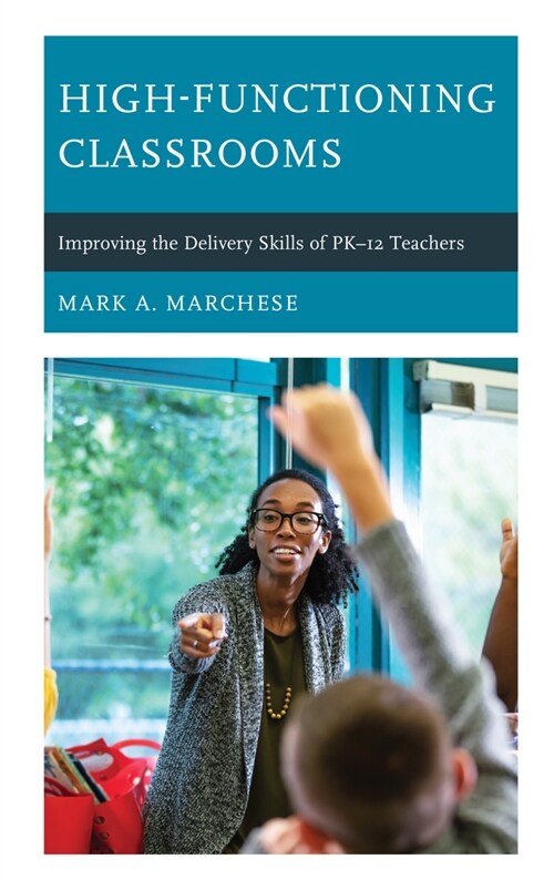 High-Functioning Classrooms: Improving the Delivery Skills of Pk-12 Teachers (Paperback)