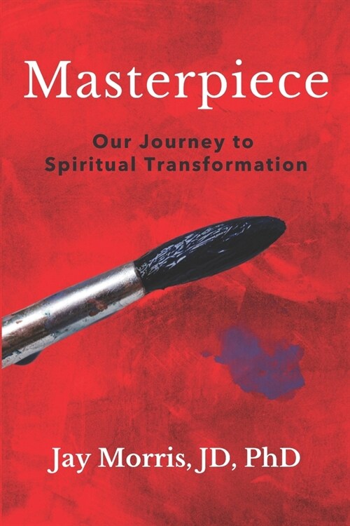 Masterpiece: Our Journey to Spiritual Transformation (Paperback)