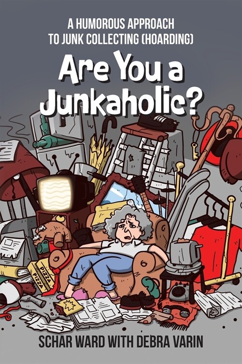 Are You a Junkaholic?: A Humorous Approach to Junk Collecting (Hoarding) (Paperback)