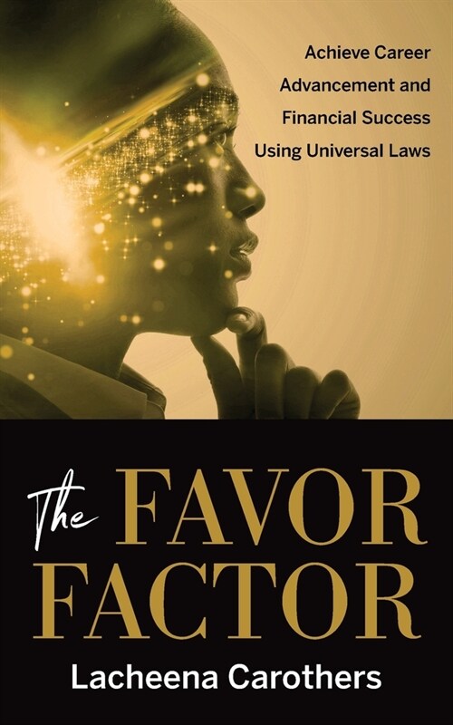 The Favor Factor: Achieve Career Advancement and Financial Success Using Universal Laws (Paperback)