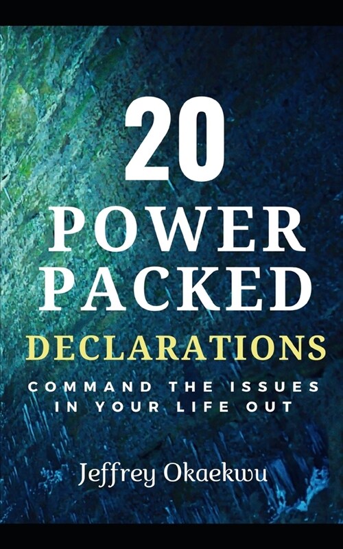 20 Power Packed Declarations: Command the issues in your life out (Paperback)