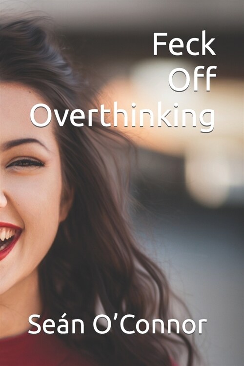 Feck off Overthinking (Paperback)