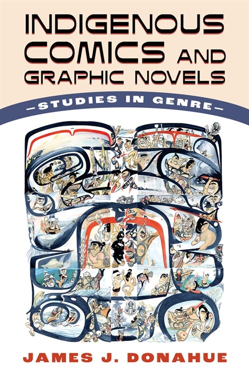 Indigenous Comics and Graphic Novels: Studies in Genre (Hardcover, Hardback)
