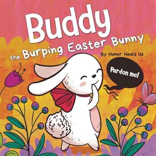 Buddy the Burping Easter Bunny: A Rhyming, Read Aloud Story Book, Perfect Easter Basket Gift for Boys and Girls (Paperback)