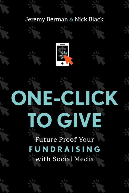One-Click to Give: Future Proof Your Fundraising with Social Media (Hardcover)