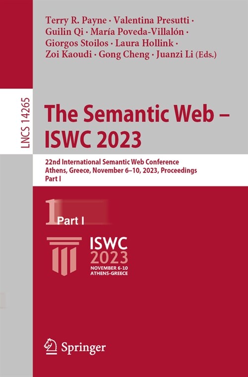 The Semantic Web - Iswc 2023: 22nd International Semantic Web Conference, Athens, Greece, November 6-10, 2023, Proceedings, Part I (Paperback, 2023)