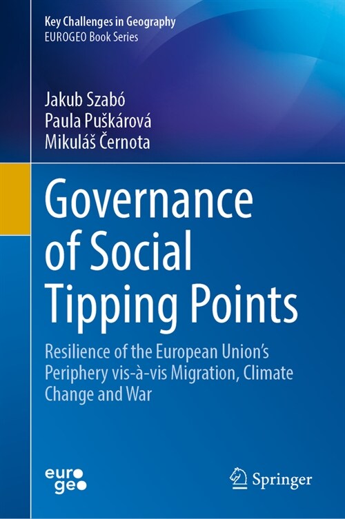 Governance of Social Tipping Points: Resilience of the European Unions Periphery Vis-?VIS Migration, Climate Change and War (Hardcover, 2023)