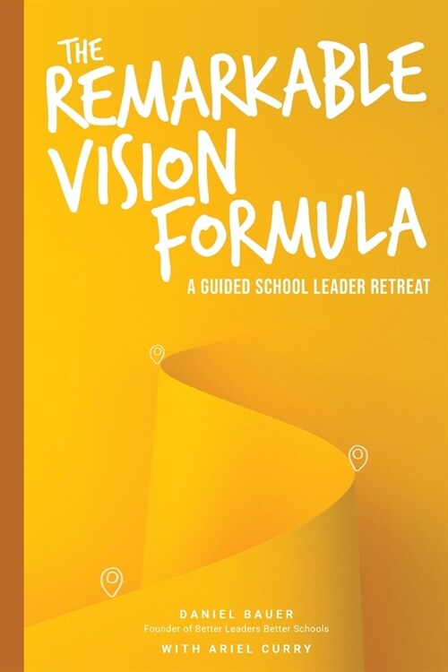 The Remarkable Vision Formula: A Guided School Leader Retreat (Paperback)