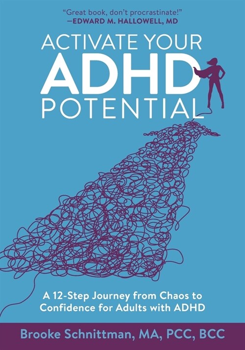 Activate Your ADHD Potential: A 12 Step Journey From Chaos to Confidence for Adults With ADHD (Paperback)