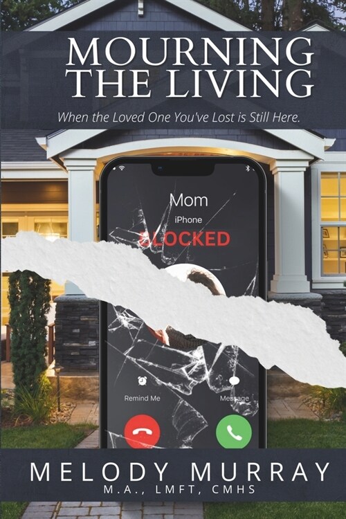 Mourning the Living: When the Loved One Youve Lost Is Still Here. (Paperback)