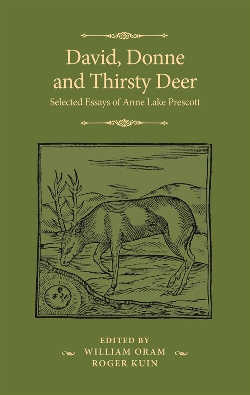 David, Donne, and Thirsty Deer : Selected Essays of Anne Lake Prescott (Hardcover)