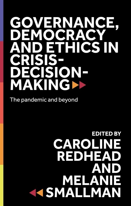 Governance, Democracy and Ethics in Crisis-Decision-Making : The Pandemic and Beyond (Hardcover)