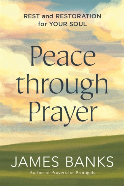 Peace Through Prayer: Rest and Restoration for Your Soul (Paperback)