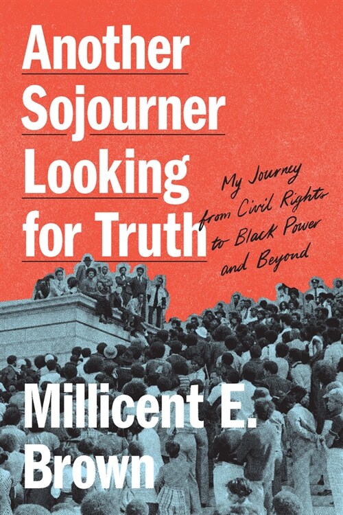 Another Sojourner Looking for Truth: My Journey from Civil Rights to Black Power and Beyond (Hardcover)