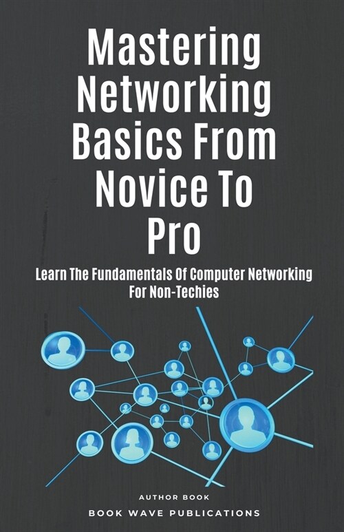 Mastering Networking Basics From Novice To Pro (Paperback)