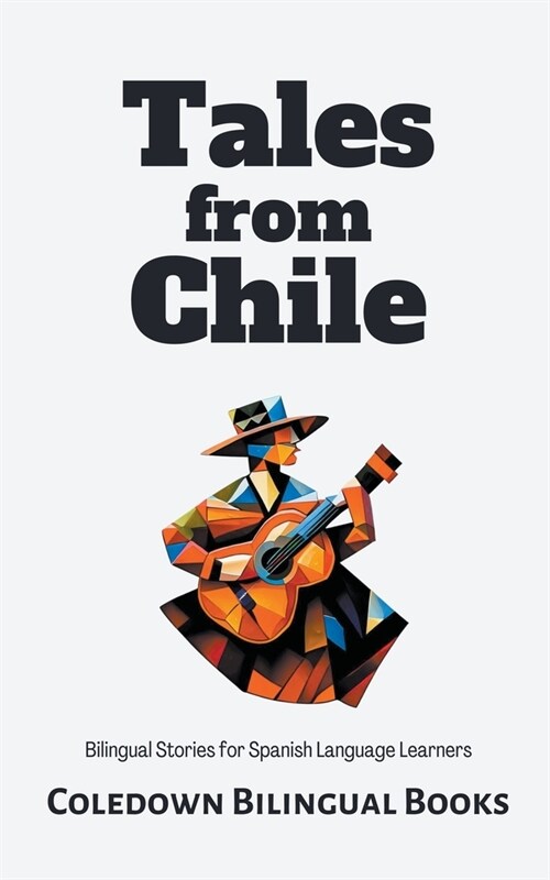 Tales from Chile: Bilingual Stories for Spanish Language Learners (Paperback)