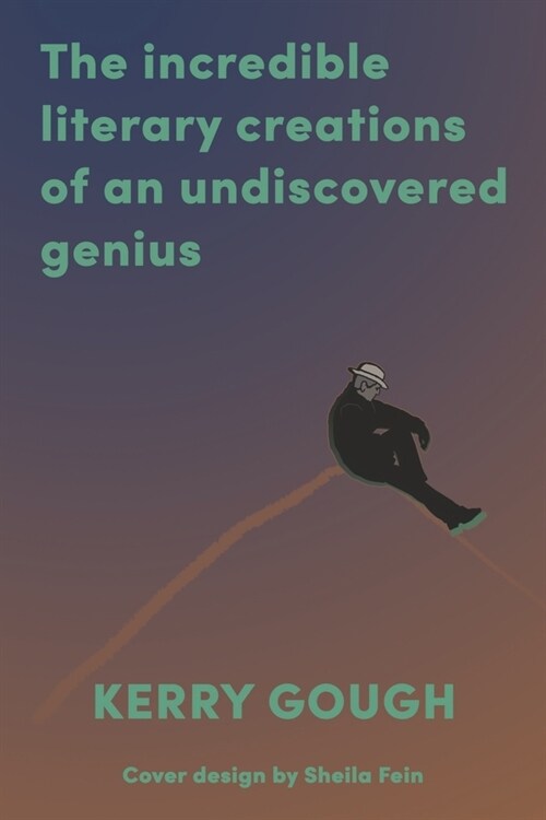 The Incredible Literary Creations of an Undiscovered Genius (Paperback)