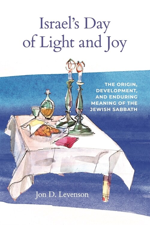 Israels Day of Light and Joy: The Origin, Development, and Enduring Meaning of the Jewish Sabbath (Paperback)