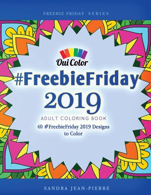 #FreebieFriday 2019: Adult Coloring Book with 40 #FreebieFriday Designs to Color (Paperback)