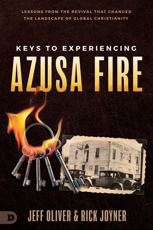 Keys to Experiencing Azusa Fire: Lessons from the Revival That Changed the Landscape of Global Christianity (Paperback)