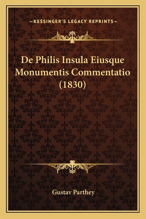 De Philis Insula Eiusque Monumentis Commentatio (1830) (Paperback)