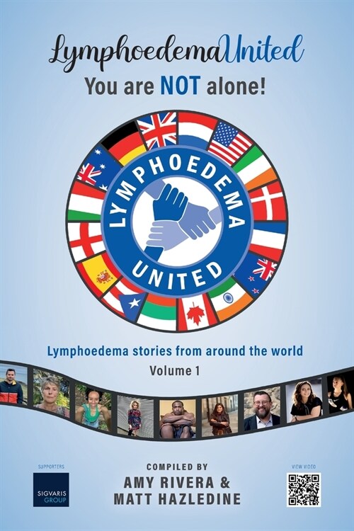 Lymphoedema United - You are NOT alone!: Lymphoedema stories from around the world - Volume 1 (Paperback)