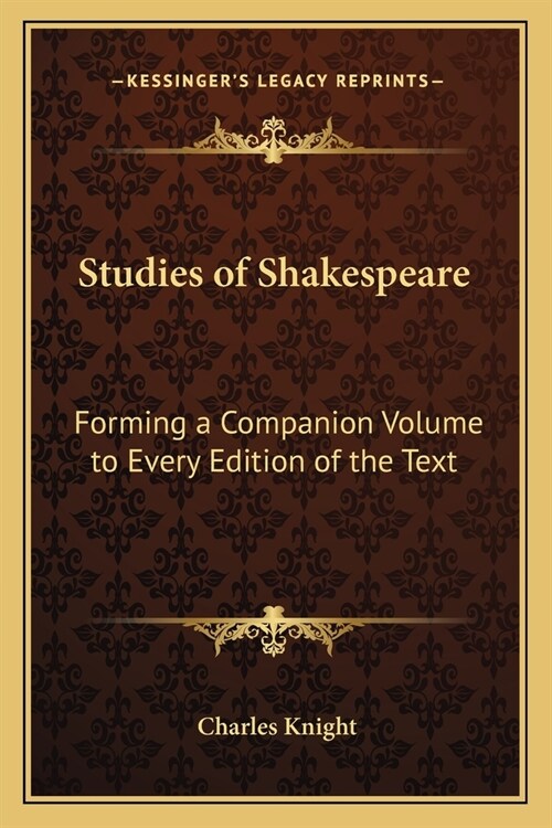 Studies of Shakespeare: Forming a Companion Volume to Every Edition of the Text (Paperback)