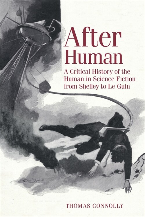 After Human : A Critical History of the Human in Science Fiction from Shelley to Le Guin (Paperback)