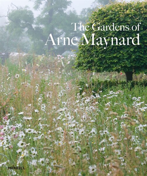 Gardens of Arne Maynard (Hardcover)