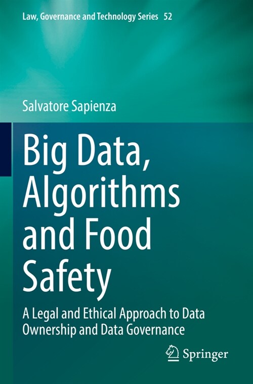 Big Data, Algorithms and Food Safety: A Legal and Ethical Approach to Data Ownership and Data Governance (Paperback, 2022)