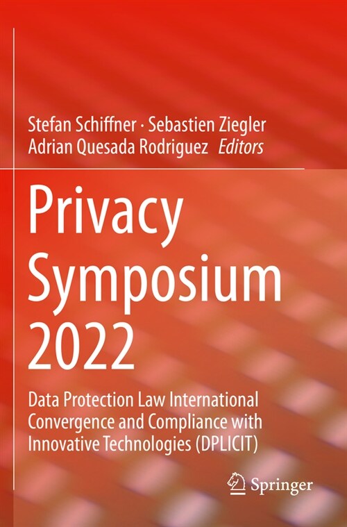Privacy Symposium 2022: Data Protection Law International Convergence and Compliance with Innovative Technologies (Dplicit) (Paperback, 2022)