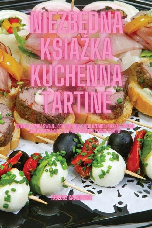 NiezbĘdna KsiĄŻka Kuchenna Tartine (Paperback)