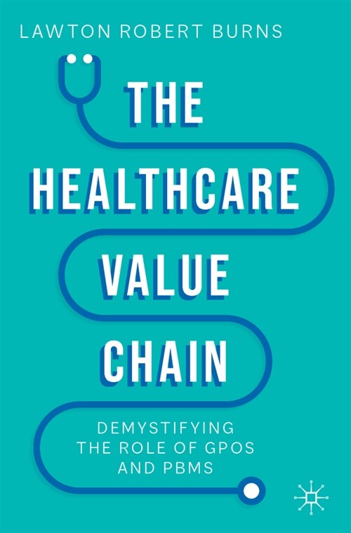 The Healthcare Value Chain: Demystifying the Role of Gpos and Pbms (Paperback, 2022)