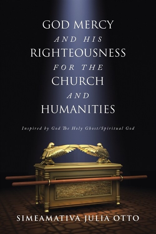 God Mercy and His Righteousness for the Church and Humanities: Inspired by God The Holy Ghost/Spiritual God (Paperback)