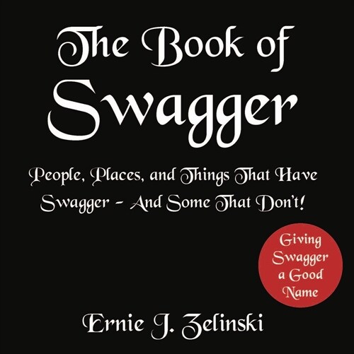 The Book of Swagger: People, Places, and Things That Have Swagger -- And Some That Dont! (Paperback)