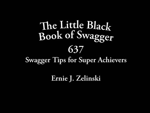 The Little Black Book of Swagger: 637 Swagger Tips for Super Achievers (Paperback)